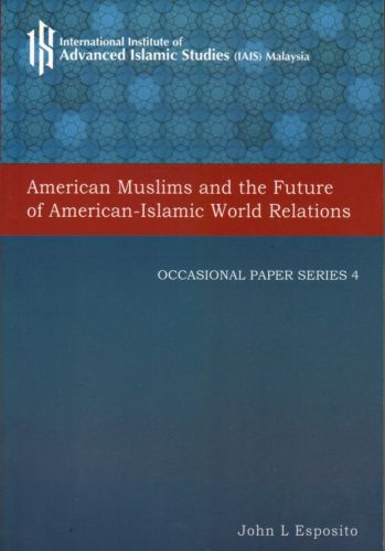 American Muslims and the Future of American-Islamic World Relations - J Esposito