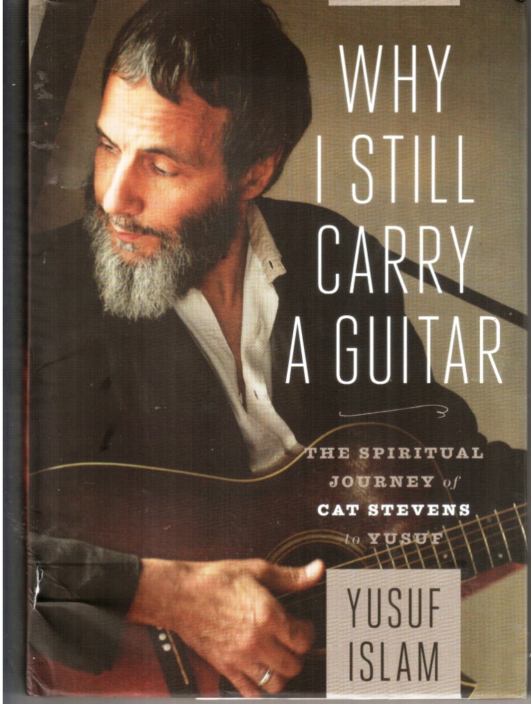 Why I Still Carry a Guitar: The Spiritual Journey of Cat Stevens to Yusuf