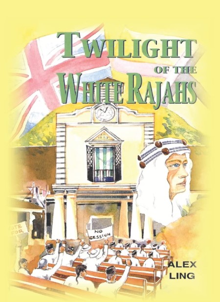 Twilight of the white Rajahs - Ling, Alex