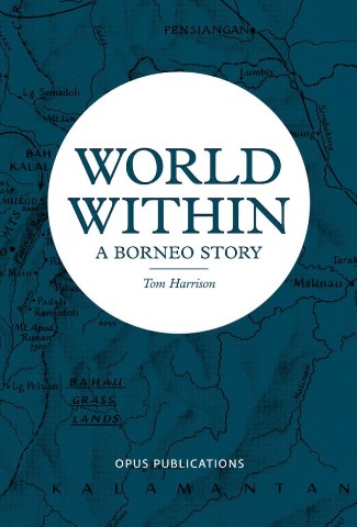 World Within - A Borneo Story - Tom Harisson