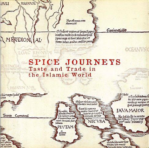 Spice Journeys: Taste and Trade in the Islamic World - Lucien De Guise & Zahir Sutarwala
