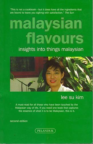 Malaysian Flavours: Insights into Things Malaysian - Lee Su Kim