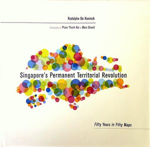 Singapore's Permanent Revolution: Fifty Years in Maps - Rodolphe de Konnick