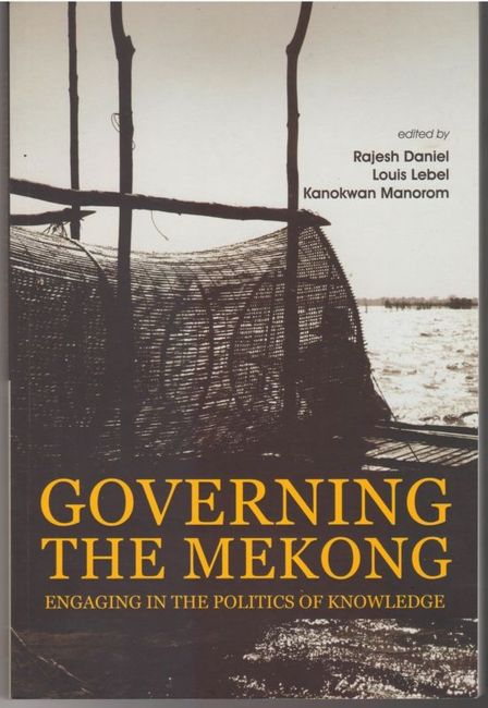 Governing the Mekong: Engaging in the Politics of Knowledge - Rajesh Daniel