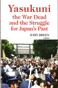 Yasukuni: The War Dead and the Struggle for Japan's Past - John Breen (ed)