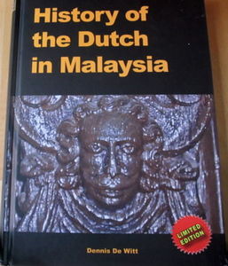 History of The Dutch in Malaysia - Limited Edition - Dennis De Witt