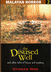 The Disused Well and Other Tales of Horror and Mystery - Othman Wok