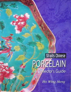 Straits Chinese Porcelain - Ho Wing Meng
