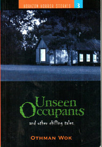 Unseen Occupants and Other Chilling Tales - Othman Wok
