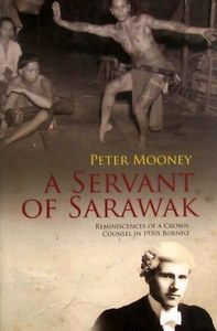 A Servant of Sarawak - Peter Mooney