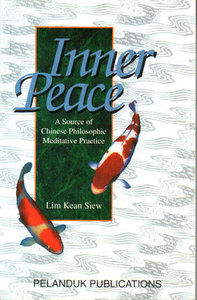 Inner Peace: A Source of Chinese Philosophic Meditative Practice - Lim Kean Siew