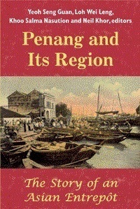Penang and Its Region: The Story of an Asian Entrepot